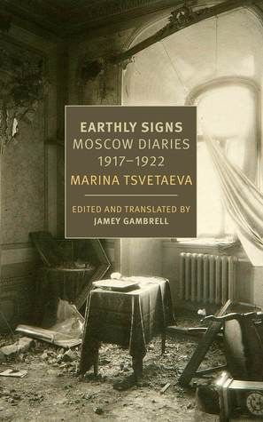 Marina Tsvetaeva - Earthly Signs: Moscow Diaries